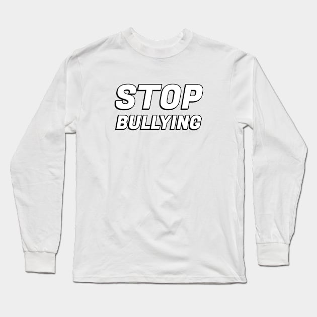 Stop bullying Long Sleeve T-Shirt by InspireMe